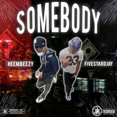 Somebody - heembeezy x fivestardjay