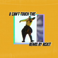 U Can't Touch This (Riskit Remix)