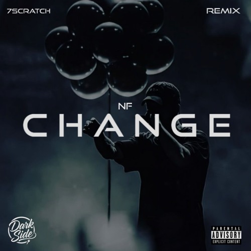 NF - Change (7Scratch Remix)