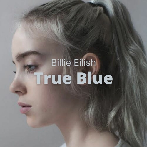 Stream Billie Eilish True Blue (Original Studio Version) by Anster