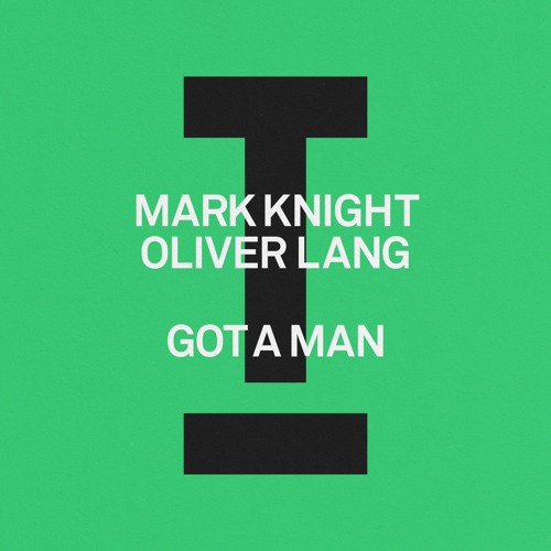 Mark Knight, Oliver Lang - Got A Man