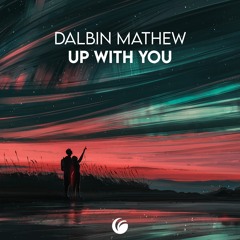Dalbin Mathew - Up With You