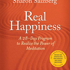 Read PDF 📬 Real Happiness, 10th Anniversary Edition: A 28-Day Program to Realize the