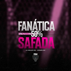 Perdoa por tudo vida / Fanatica 50% Safada ( Versão BH) DJ Menor RB