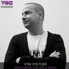 Premiere: Vini Pistori  - Yesha (Murat Uncuoglu Remix) [Nebula Sounds]