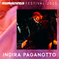Indira Paganotto - Awakenings Festival 2025