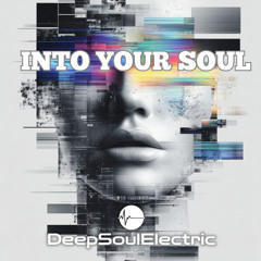Into Your Soul -Mixed by DeepSoulElectric