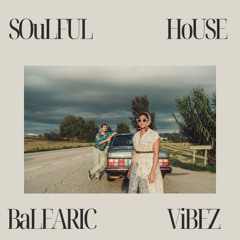 Soulful House // Balearic Vibez