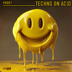 YROR? - Techno On Acid