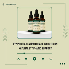Lymphoria Reviews Share Insights on Natural Lymphatic Support