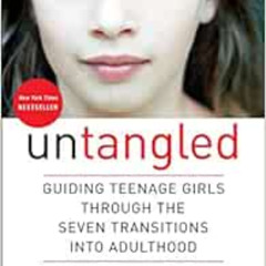 free EPUB 📌 Untangled: Guiding Teenage Girls Through the Seven Transitions into Adul