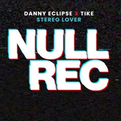 DANNY ECLIPSE X TIKE - STEREO LOVER
