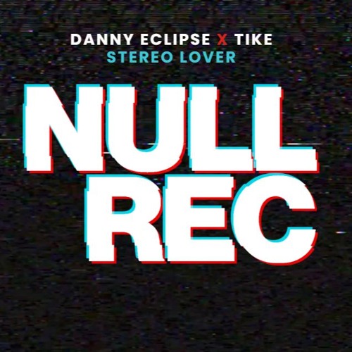 DANNY ECLIPSE X TIKE - STEREO LOVER