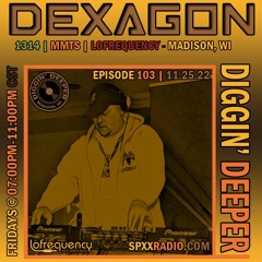 Dexagon - Diggin' Deeper Episode 103