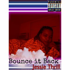 🔥Bounce it Back by yours truly Jessie Thrill 🔥