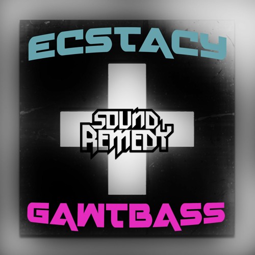 Sound Remedy - Ecstasy (Gawtbass Remix)