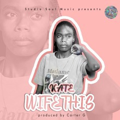 Kate - Wife This(prod by Carter G).mp3