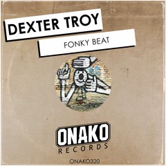Dexter Troy - Fonky Beat (Radio Edit) [ONAKO320]
