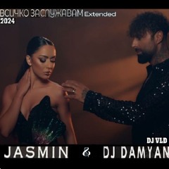 DJ Damyan I Jasmin - Vsichko Zaslujavam Dj VLD Ext