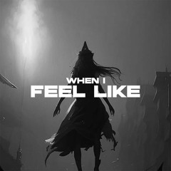 When I Feel Like