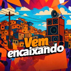 PEGA O BEATZIN x VEM ENCAIXANDO ( DJs DA COSMOLANDIA )