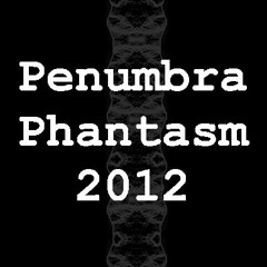Penumbra Phantasm 2012