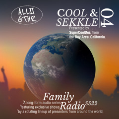 COOL & SEKKLE 04 w/ SuperCoolDes | ALL2GTHR Family Radio: 4 Jul 2022