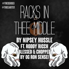 Racks In thee Middle by Nipsey Hussle ft Roddy Ricch blessed and chopped by OG Ron Sensei