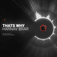 THATS WHY HARNAV BRAR