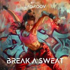 Jagroov - Break A Sweat [Extended]