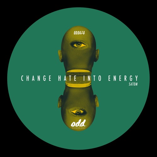 03 Satom - Change Hate Into Energy (Original Mix)