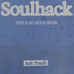 SOULHACK - FEELS SO GOOD (DUB)