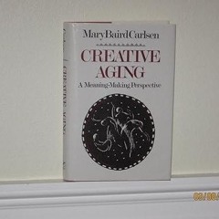 ❤read✔ Creative Aging: A Meaning-Making Perspective