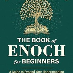 ✔PDF/✔READ The Book of Enoch for Beginners: A Guide to Expand Your Understanding of the Biblica