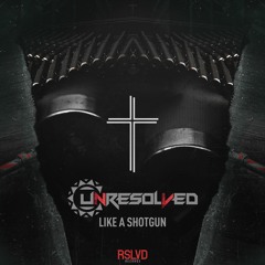 Unresolved – Like a shotgun † | Official Preview [OUT NOW]