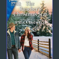 [EBOOK] 📖 The Rancher's Christmas Star (Men of the West Book 53) <(READ PDF EBOOK)>