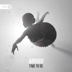 ARRIGO - Time To Be (DWX Copyright Free)