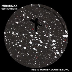Mirandxx - This Is Your Favourite Song (Gsxtavo Remix)_TEC244