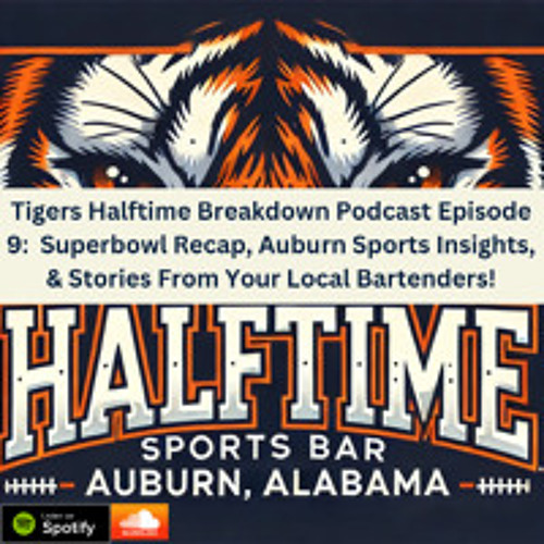 Episode 9:  Superbowl Recap, Auburn Sports Insights, & Stories From Your Favorite Local Bartenders!
