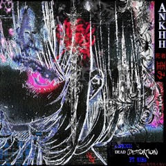 ANKHH - DEAD (DISTORTION) FT. KIRA