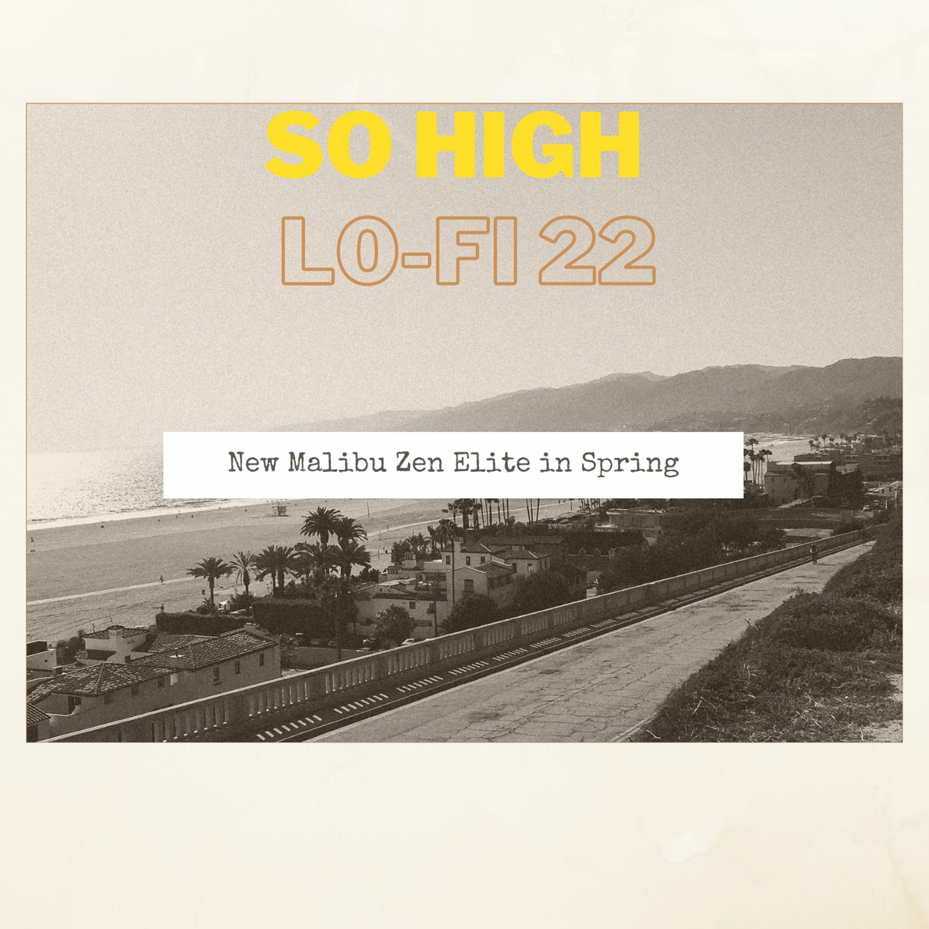 No Tag Lo-Fi Collab With So High Lo-Fi 22 New Malibu Zen Elite in Spring episode artwork
