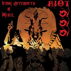 RIOT 666 (Nihil X Yung Afterdeth)(Prod. Rajaste)