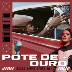 Pote De Ouro - Gigis Banks Dance Remix