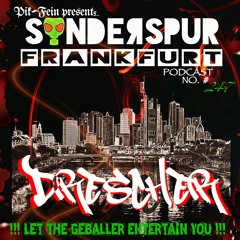 DRESCHER @  SONDERSPUR | POD. #247 - FRANKFURT | 26.03.2022