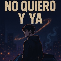No quiero y ya