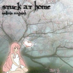 stuck at home @fuckanguish