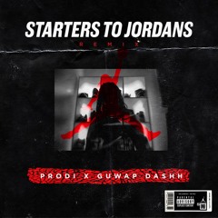 Starters To Jordans(feat. Guwap Dashh)