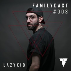 Familycast #003 - Lazykid