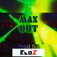 Max Out' (Prod By. KNO❌)