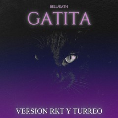 BELLAKATH - GATITA (RKT Y TURREO) BY DJ LOL